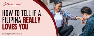 how to tell if a Filipina really loves you