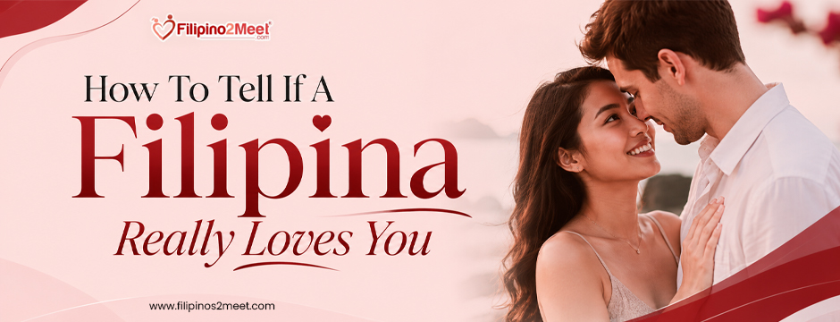 how to tell if a Filipina really loves you